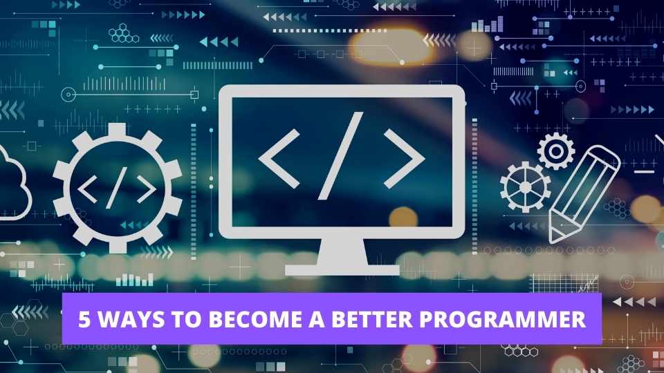 Ways To Become A Better Programmer